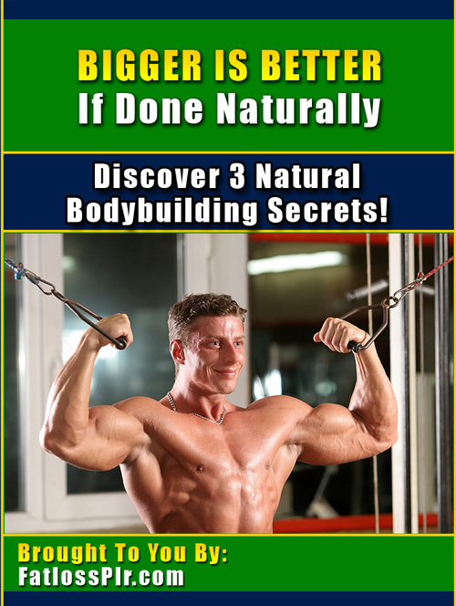 Product picture Bigger is Better If Done Naturally with Master Resell Rights